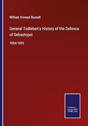 General Todleben's History of the Defence of Sebastopol