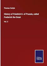 History of Friedrich II. of Prussia, called Frederick the Great