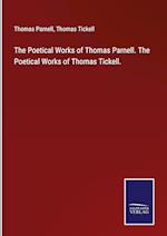 The Poetical Works of Thomas Parnell. The Poetical Works of Thomas Tickell.