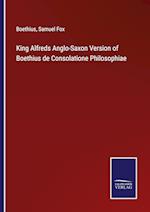 King Alfreds Anglo-Saxon Version of Boethius de Consolatione Philosophiae