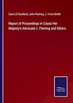 Report of Proceedings in Causa Her Majesty's Advocate v. Fleming and Others