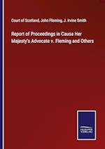 Report of Proceedings in Causa Her Majesty's Advocate v. Fleming and Others