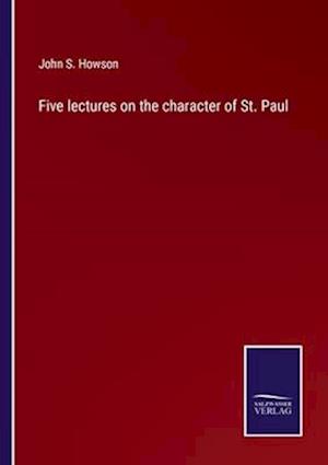 Five lectures on the character of St. Paul
