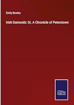 Irish Damonds: Or, A Chronicle of Peterstown