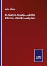 On Paralysis, Neuralgia, and other Affections of the Nervous System