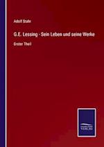 G.E. Lessing - Sein Leben und seine Werke