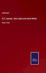 G.E. Lessing - Sein Leben und seine Werke