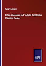 Leben, Abenteuer und Tod des Theodosius Thaddäus Donner