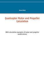 Quadcopter Motor and Propeller Calculation