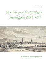 Von Liverpool bis Göttingen  Studienjahre 1852 - 1857