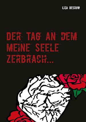 Der Tag an dem meine Seele zerbrach...