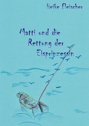 Matti und die Rettung der Eisprinzessin