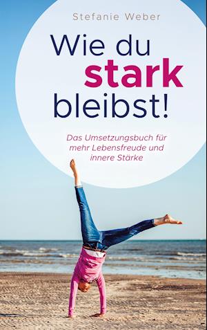 Wie du stark bleibst!