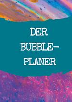 Der Bubble-Planer