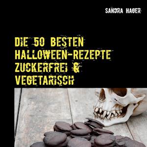 Die 50 besten Halloween-Rezepte   Zuckerfrei & Vegetarisch