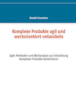 Komplexe Produkte agil und wertorientiert entwickeln