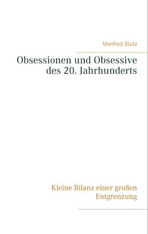 Obsessionen und Obsessive des 20. Jahrhunderts