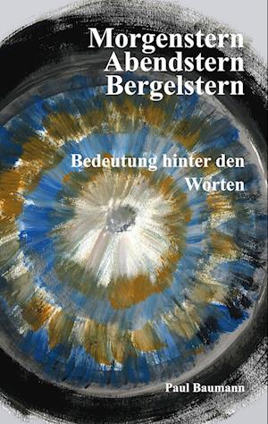 Morgenstern, Abendstern, Bergelstern