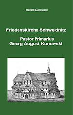 Friedenskirche Schweidnitz, Georg August Kunowski, Pastor Primarius