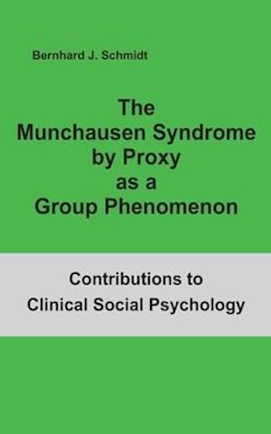 The Munchausen Syndrome by Proxy as a Group Phenomenon