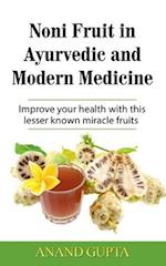 Noni Fruit in Ayurvedic and Modern Medicine