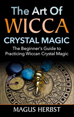 The Art of Wicca Crystal Magic