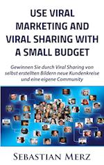 Use Viral Marketing and Viral Sharing with a Small Budget