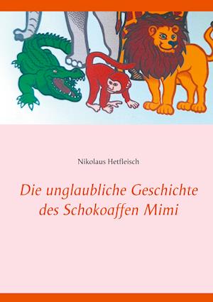 Die unglaubliche Geschichte des Schokoaffen Mimi