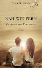 Nah wie fern - Gefährliches Verlangen