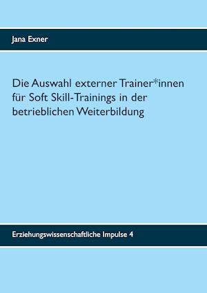 Die Auswahl externer Trainer*innen für Soft Skill-Trainings in der betrieblichen Weiterbildung