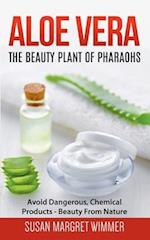 Aloe Vera: The Beauty Plant Of Pharaohs