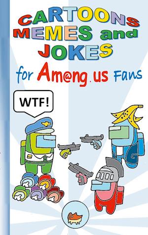 Cartoons, Memes and Jokes for Am@ng.us Fans