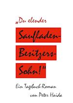 Du elender Saufladenbesitzerssohn!