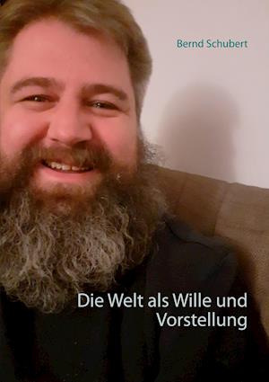 Die Welt als Wille und Vorstellung