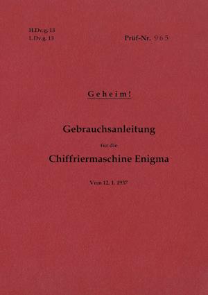 H.Dv.g. 13, L.Dv.g. 13  Gebrauchsanleitung für die Chiffriermaschine Enigma - Geheim