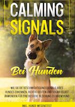 Calming Signals bei Hunden: Wie Sie die Beschwichtigungssignale Ihres Hundes erkennen, richtig deuten und sogar selbst anwenden für eine bessere Beziehung zu Ihrem Hund | inkl. Hunde-Wesenstest