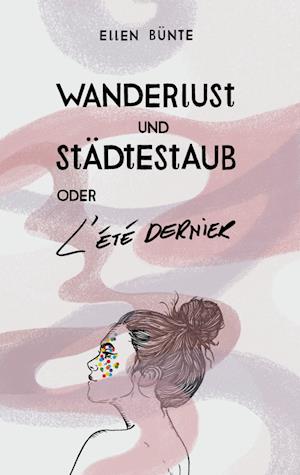 Wanderlust und Städtestaub oder L'Été dernier.