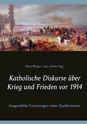 Katholische Diskurse über Krieg und Frieden vor 1914