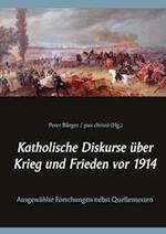 Katholische Diskurse über Krieg und Frieden vor 1914