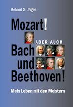 Mozart! Aber auch Bach und Beethoven!