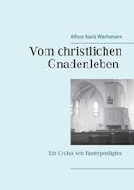 Vom christlichen Gnadenleben