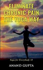 Eliminate Chronic Pain the Yoga Way