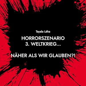 Horrorszenario 3. Weltkrieg... NÄHER ALS WIR GLAUBEN?!