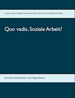 Quo vadis, Soziale Arbeit?