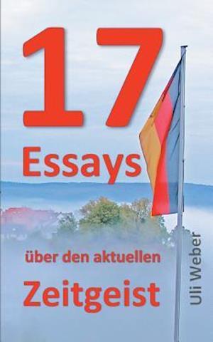 17 Essays über den aktuellen Zeitgeist