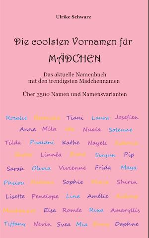 Die 3500 coolsten Vornamen für Mädchen - Das aktuelle Namenbuch mit den trendigsten Mädchennamen
