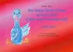 Die blaue Gans Erhan spricht über Liebe und Freundschaft