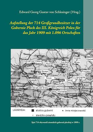 Aufstellung der 714 Großgrundbesitzer in der Gubernie Plock des III. Königreich Polen für das Jahr 1909 mit 1.096 Ortschaften