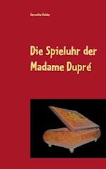 Die Spieluhr der Madame Dupré