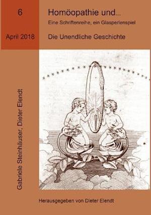 Homöopathie und ... Eine Schriftenreihe, ein Glasperlenspiel, Ausgabe Nr.6